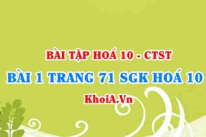 Bài 1 trang 71 SGK Hoá 10 Chân trời sáng tạo